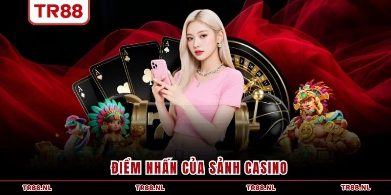 Điểm nhấn của sảnh Casino