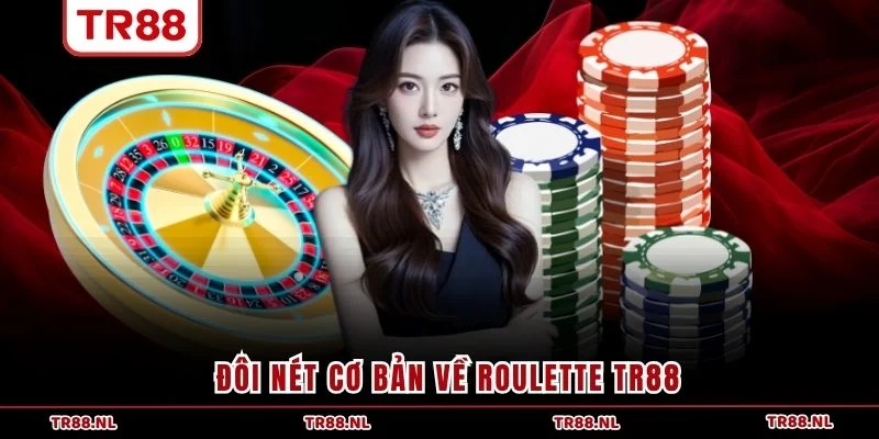 Đôi nét cơ bản về Roulette TR88