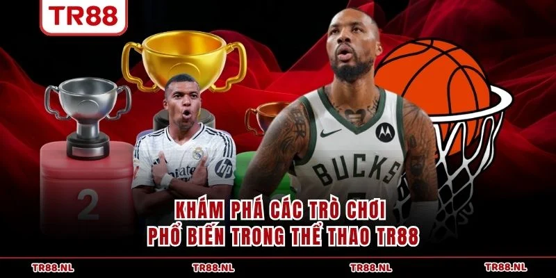 Khám phá các trò chơi phổ biến trong thể thao TR88
