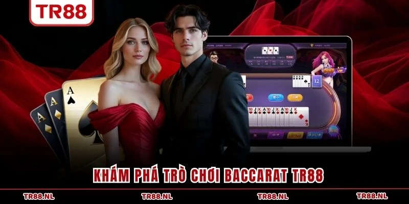 Khám phá trò chơi Baccarat TR88