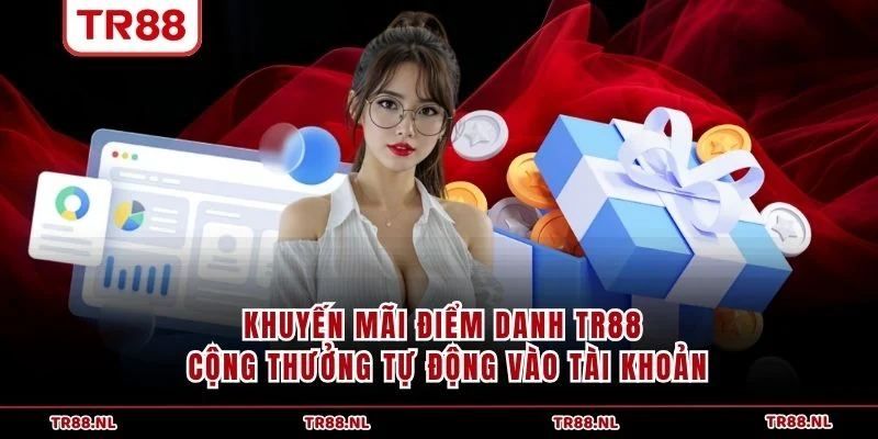Khuyến mãi điểm danh TR88 cộng thưởng tự động vào tài khoản