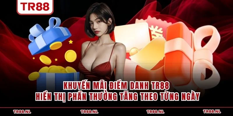 Khuyến mãi điểm danh TR88 hiển thị phần thưởng tăng theo từng ngày