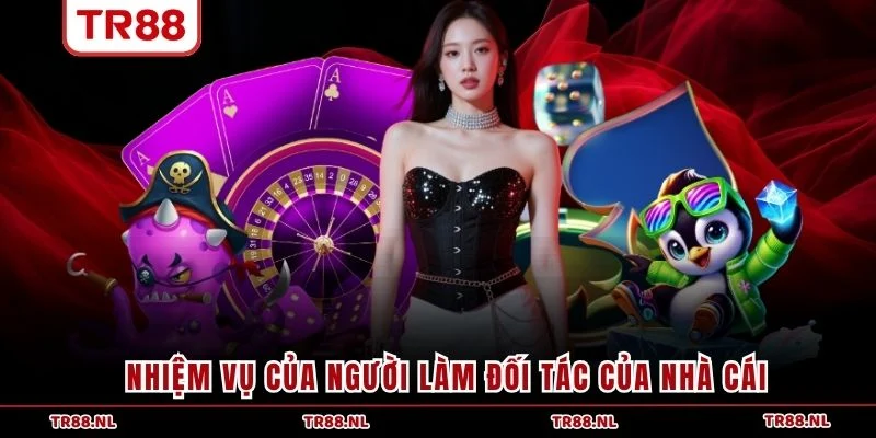 Nhiệm vụ của người làm đối tác của nhà cái