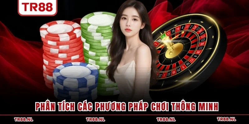 Phân tích các phương pháp chơi thông minh
